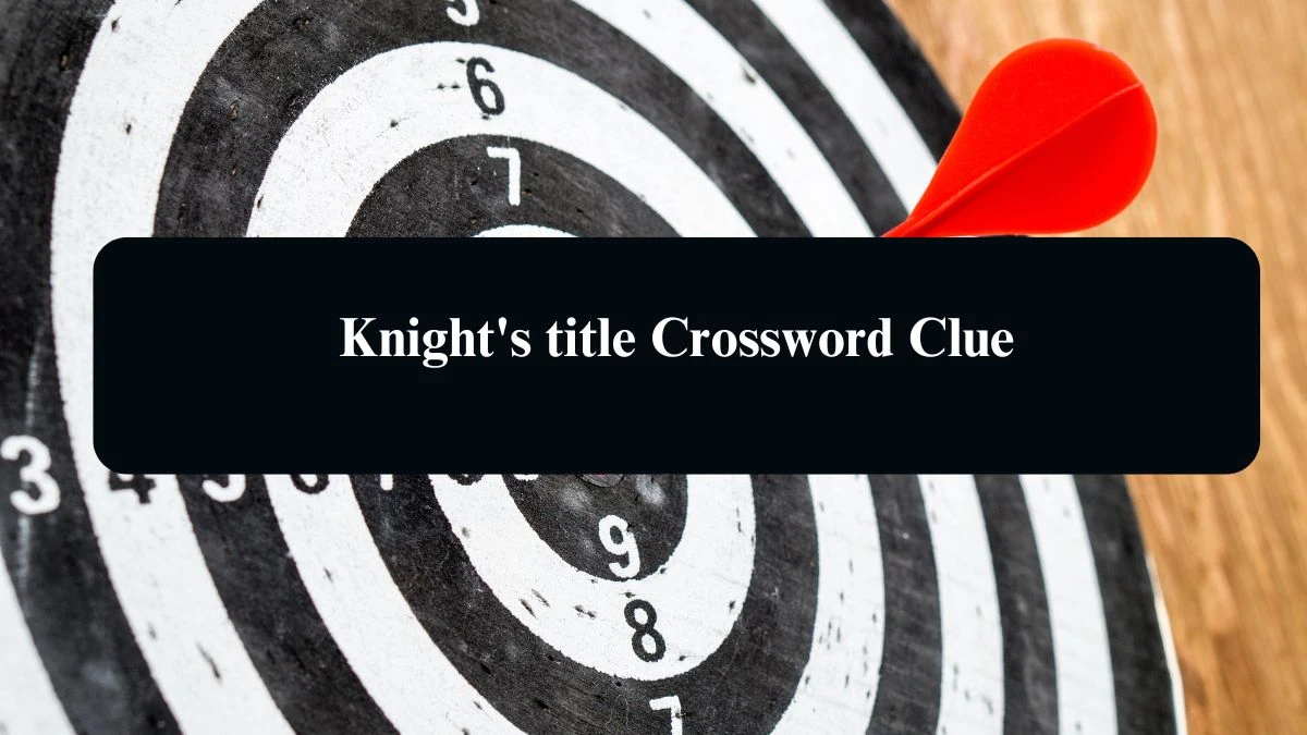 Knight's title Daily Themed Crossword Clue 3 letters Puzzle Answer from August 15, 2024