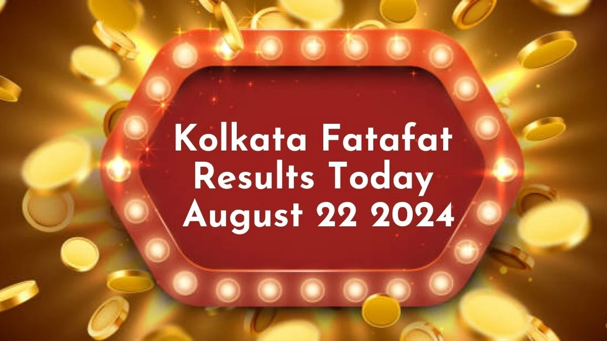 Kolkata Fatafat Results Today August 22 2024 - Check the Winning Numbers!