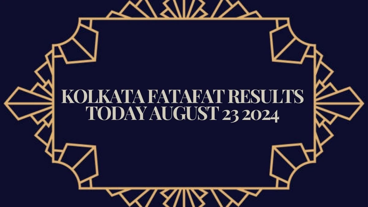 Kolkata Fatafat Results Today August 23 2024 - Check the Winning Numbers!