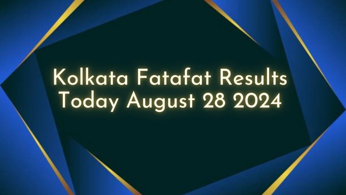 Kolkata Fatafat Results Today August 28 2024 - Check the Winning Numbers!