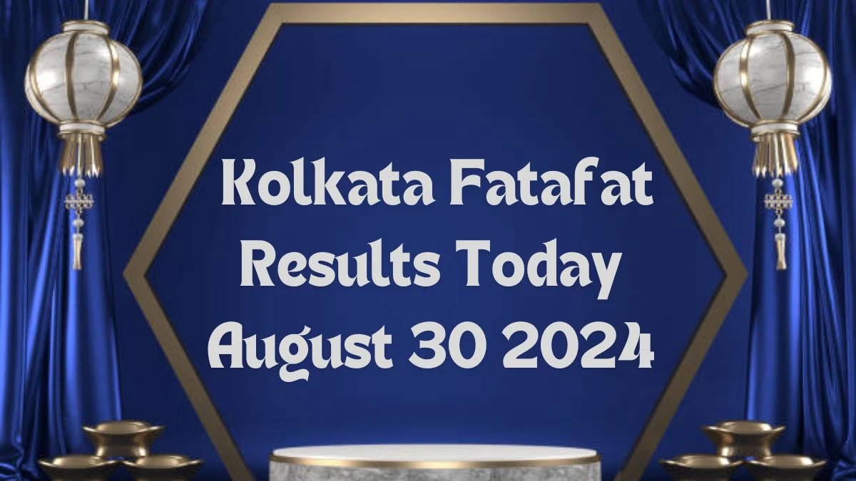 Kolkata Fatafat Results Today August 30 2024 - Check the Winning Numbers!