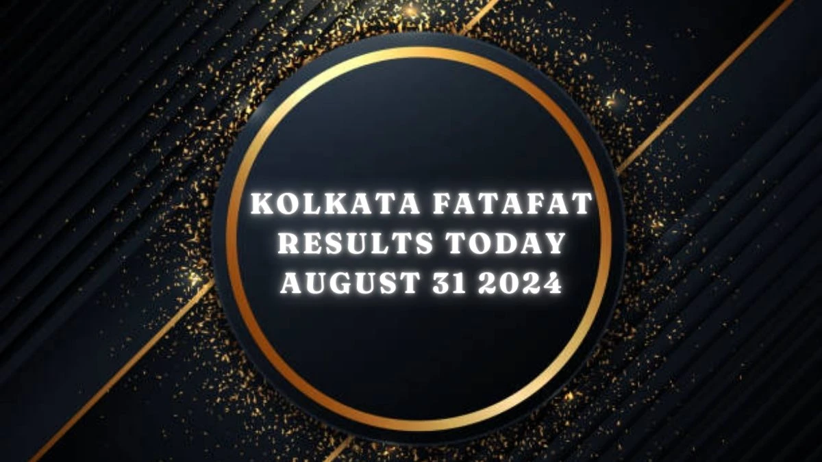 Kolkata Fatafat Results Today August 31 2024 - Check the Winning Numbers!