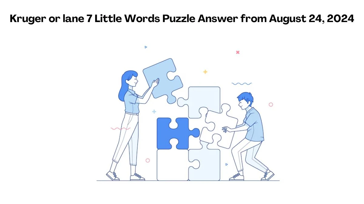 Kruger or lane 7 Little Words Puzzle Answers from August 24, 2024