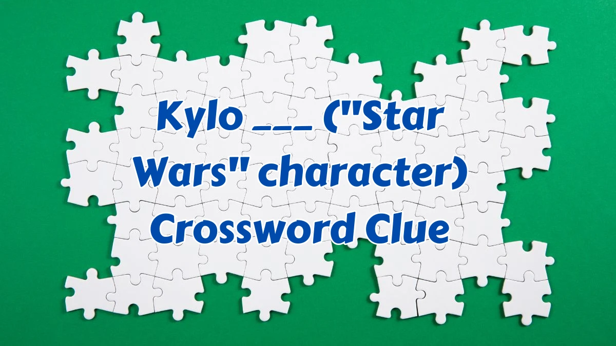 Daily Commuter Kylo ___ (Star Wars character) Crossword Clue 3 Letters Puzzle Answer from August 07, 2024