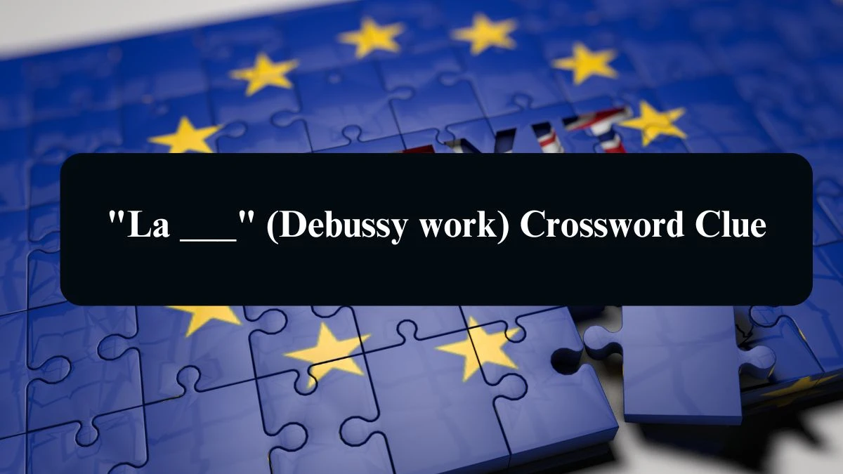 La ___ (Debussy work) Daily Commuter Crossword Clue Puzzle Answer from August 19, 2024