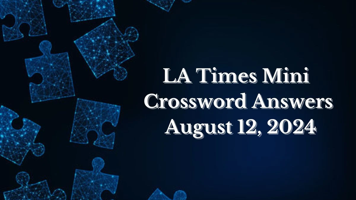 Today's LA Times Mini Crossword Clues and Answers