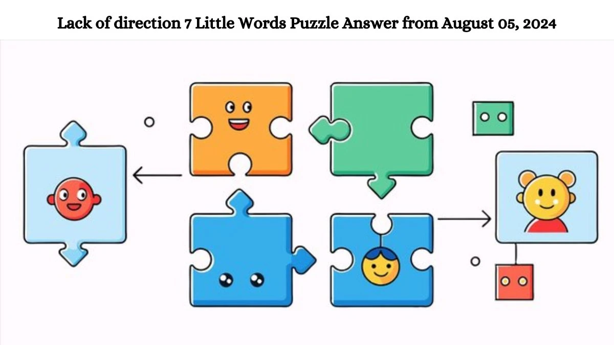 Lack of direction 7 Little Words Puzzle Answer from August 05, 2024