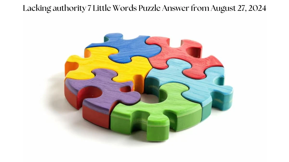 Lacking authority 7 Little Words Puzzle Answer from August 27, 2024