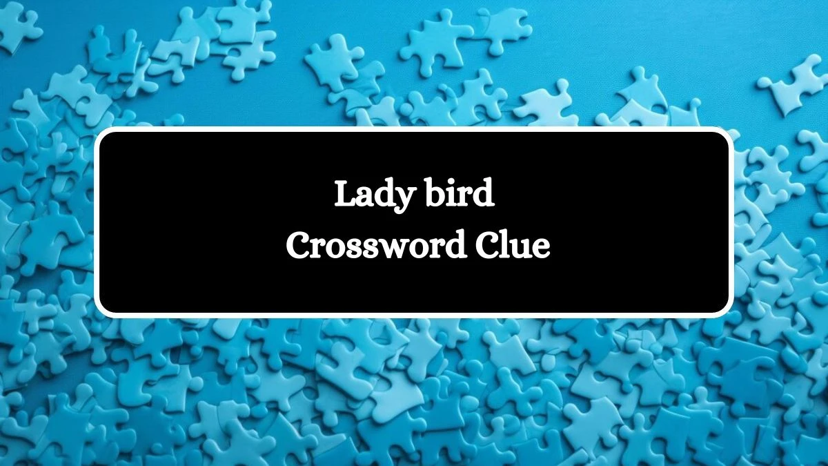 LA Times Lady bird Crossword Clue Answers with 3 Letters from August 09, 2024