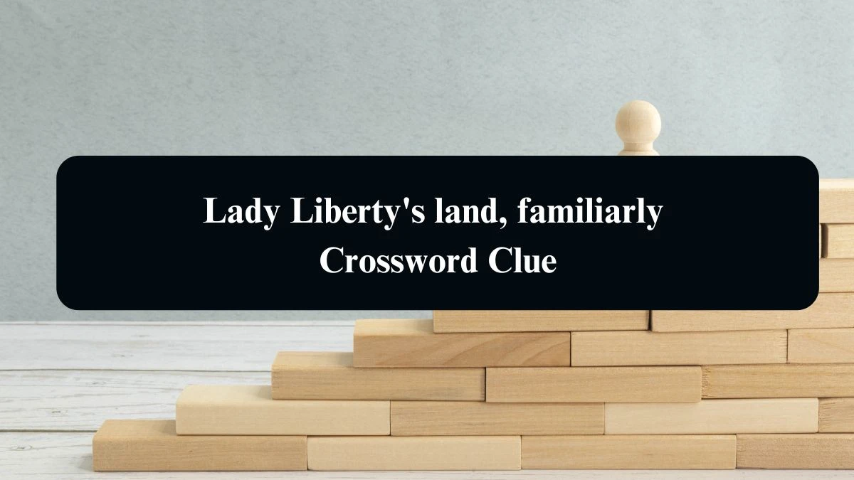 LA Times Lady Liberty's land, familiarly Crossword Clue Puzzle Answer from August 21, 2024