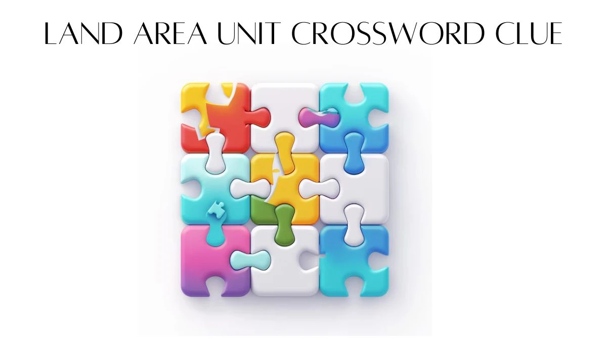 Land area unit Daily Commuter Crossword Clue Answers on August 09, 2024