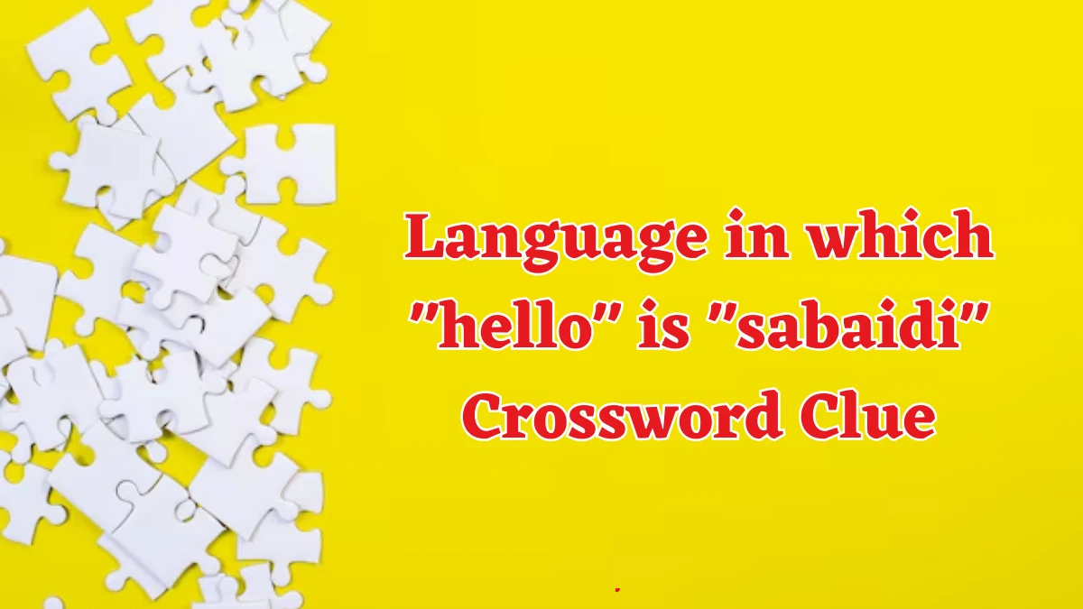 LA Times Language in which hello is sabaidi Crossword Clue Answers with 3 Letters from August 17, 2024