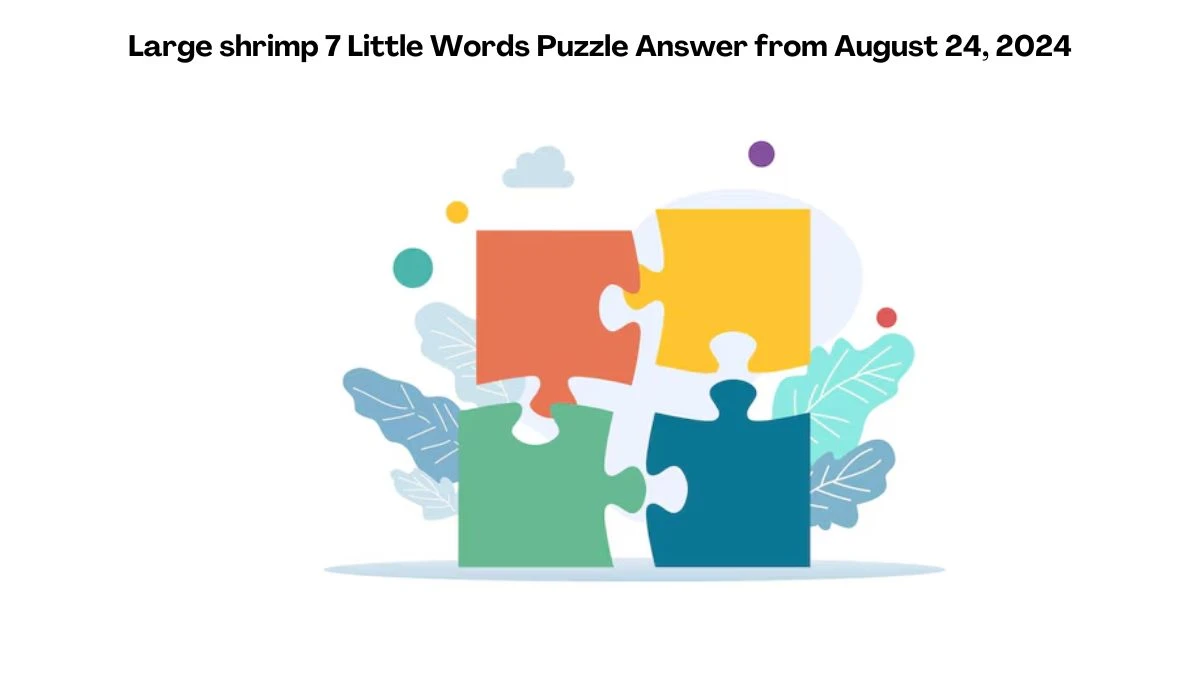 Large shrimp 7 Little Words Puzzle Answers from August 24, 2024