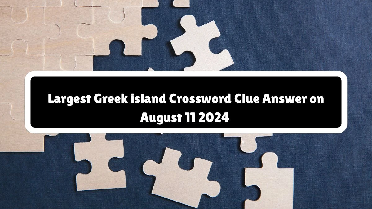 Universal Largest Greek island Crossword Clue Puzzle Answer from August 11, 2024