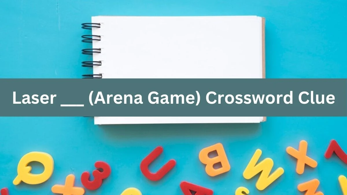 Laser ___ (Arena Game) Daily Themed Crossword Clue Puzzle Answer from August 13, 2024