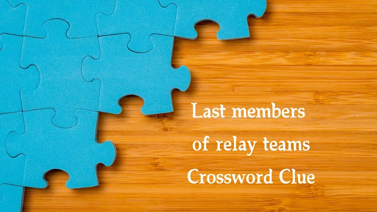 NYT Last members of relay teams (7) Crossword Clue Puzzle Answer from August 14, 2024