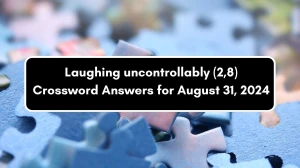 Irish Daily Mail Quick Laughing uncontrollably (2,8) 10 Letters Crossword Clue Puzzle Answers from August 31, 2024