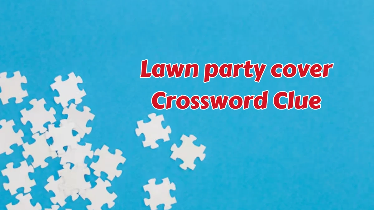 LA Times Lawn party cover Crossword Puzzle Answer from August 07, 2024