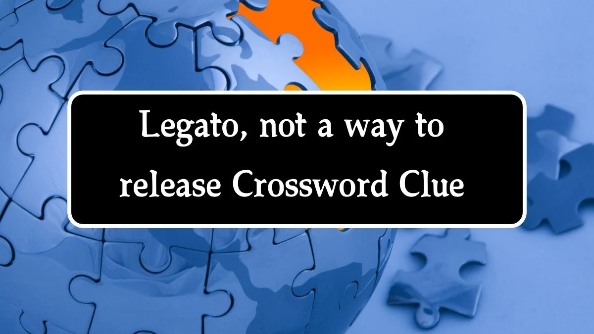 Legato, not a way to release (3,2) Crossword Clue Puzzle Answer from August 29, 2024