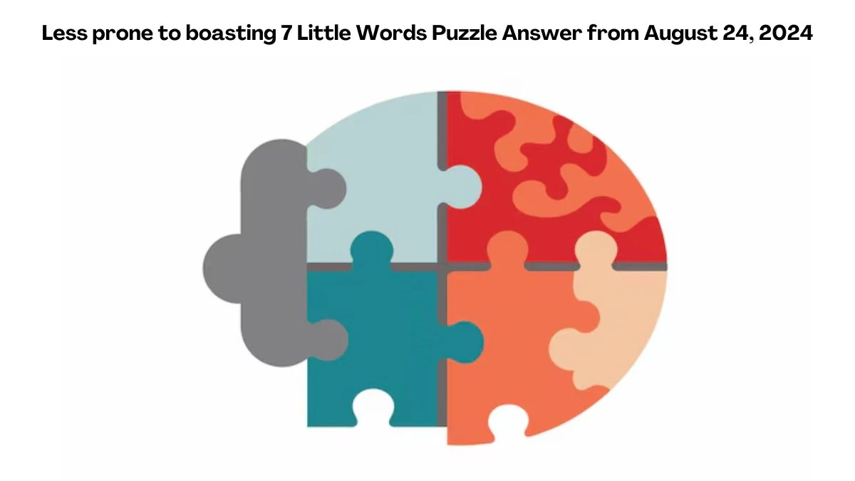 Less prone to boasting 7 Little Words Puzzle Answer from August 24, 2024