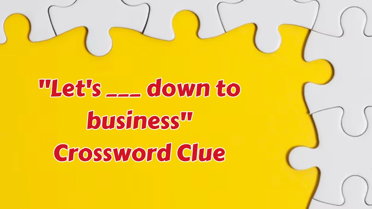 Daily Themed Let's ___ down to business Crossword Clue Puzzle Answer from August 07, 2024