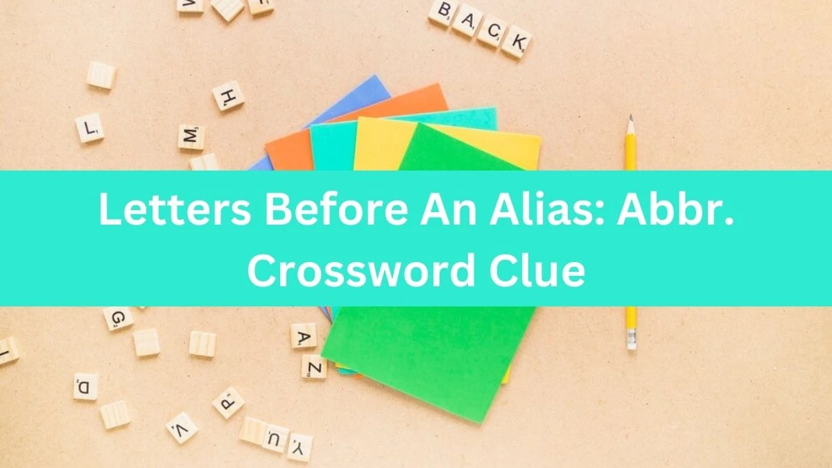 Letters Before An Alias: Abbr. Daily Commuter Crossword Clue Puzzle Answer from August 16, 2024