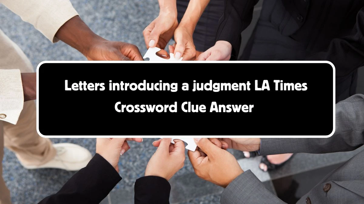 LA Times Letters introducing a judgment Crossword Clue Puzzle Answer from August 04, 2024