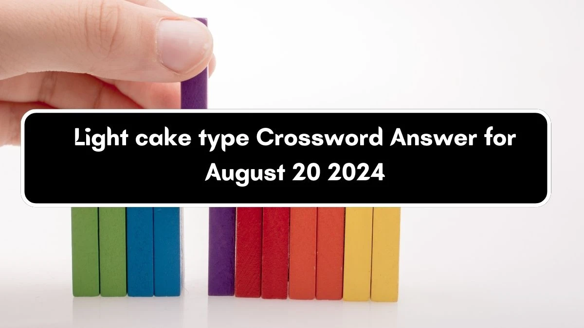 LA Times Light cake type Crossword Clue Answers with 6 Letters from August 20, 2024