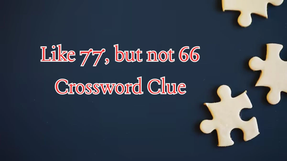 USA Today Like 77, but not 66 Crossword Clue Puzzle Answer from August 09, 2024