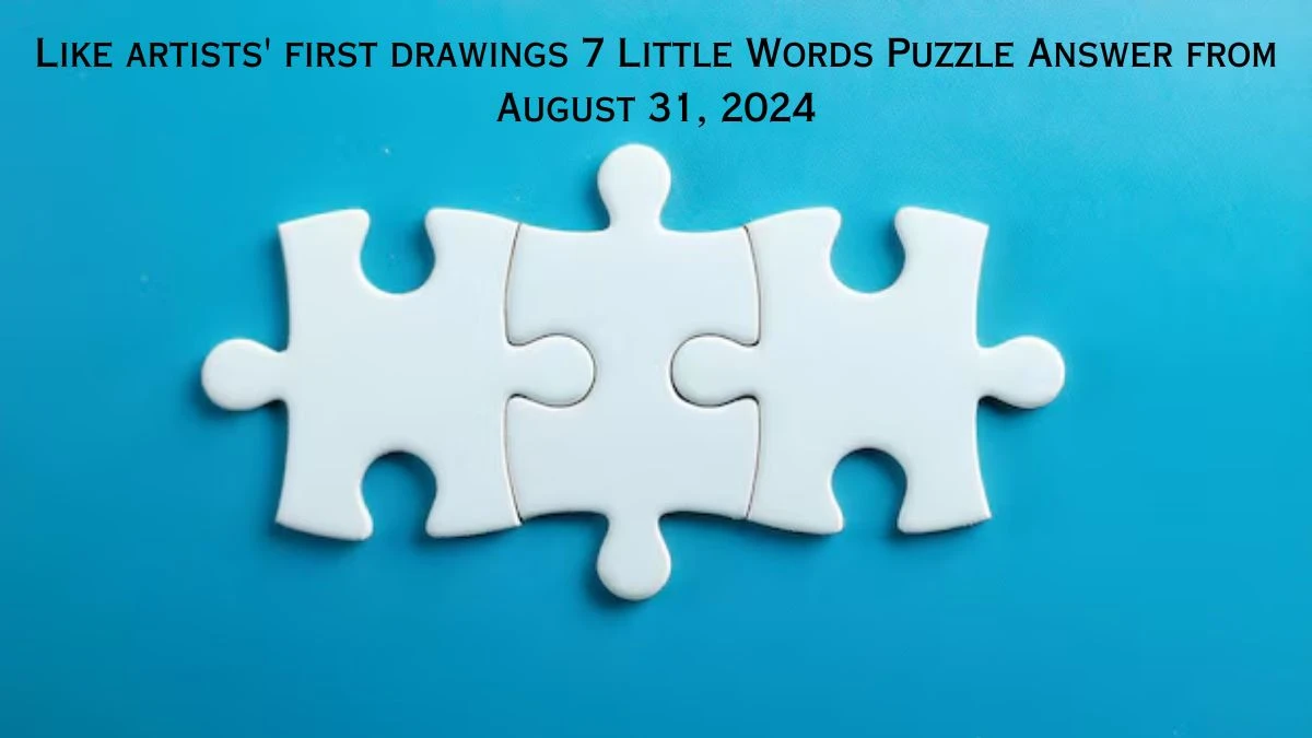 Like artists' first drawings 7 Little Words Puzzle Answer from August 31, 2024