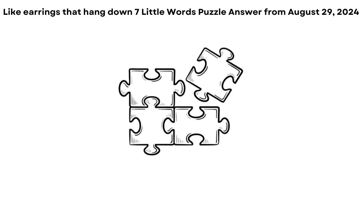 Like earrings that hang down 7 Little Words Puzzle Answer from August 29, 2024