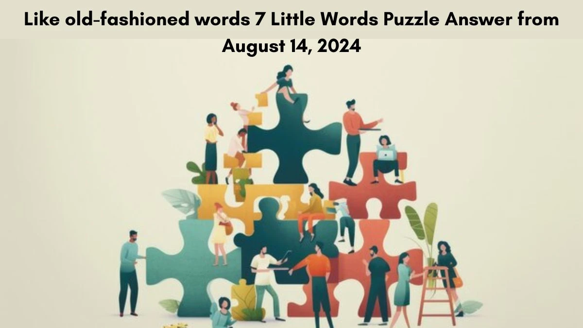 Like old-fashioned words 7 Little Words Puzzle Answer from August 14, 2024