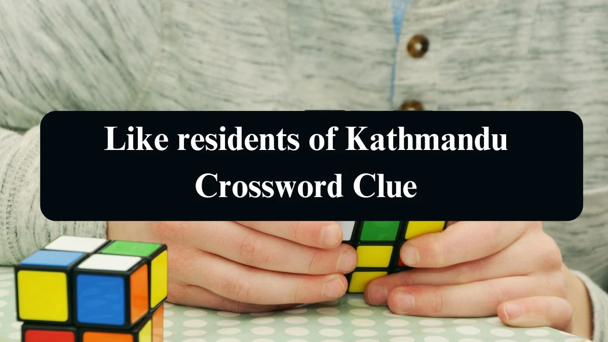 Like residents of Kathmandu NYT Crossword Clue