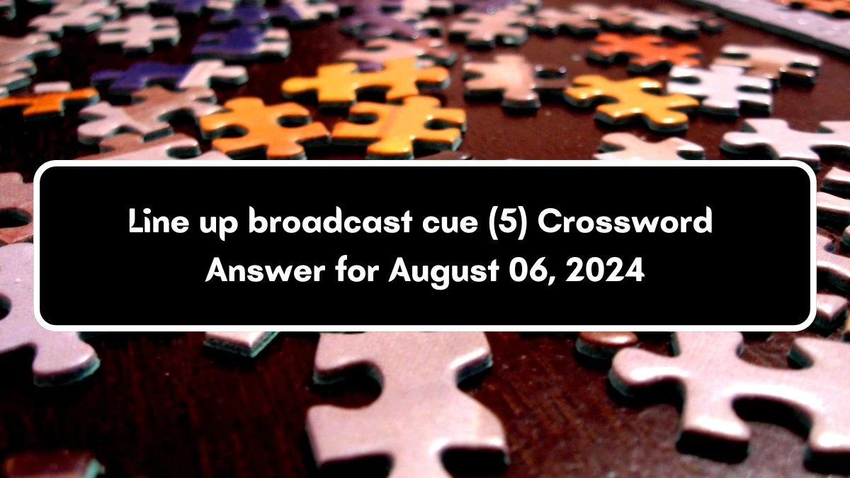 Line up broadcast cue (5) Crossword Clue Puzzle Answer from August 06, 2024