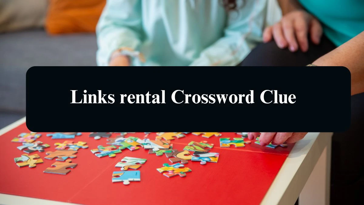 LA Times Links rental Crossword Clue Puzzle Answer from August 15, 2024