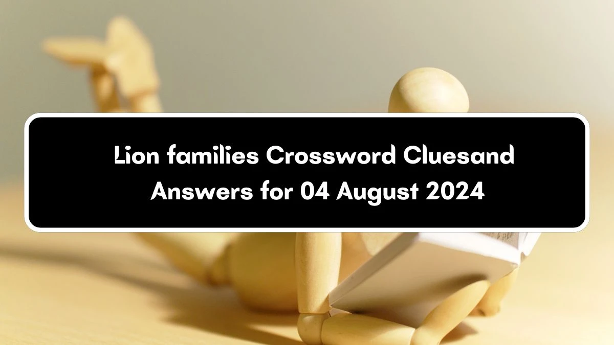 LA Times Lion families Crossword Clue Puzzle Answer from August 04, 2024