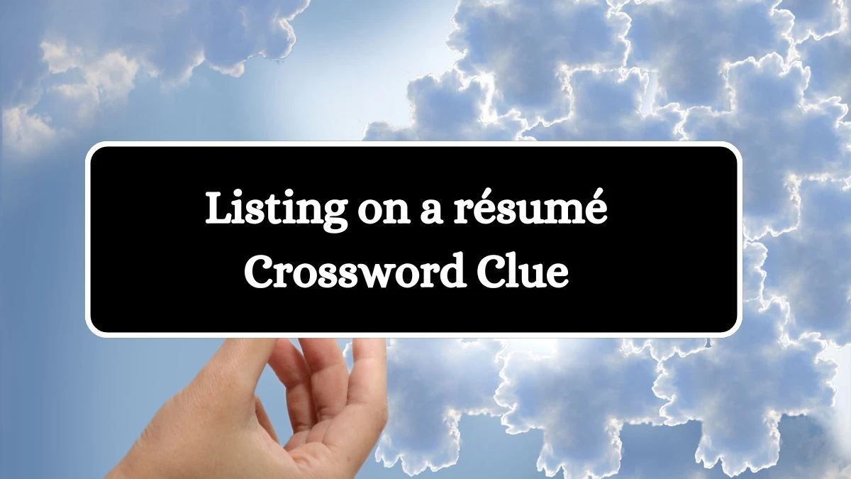 Listing on a résumé NYT Crossword Clue Puzzle Answer on August 09, 2024