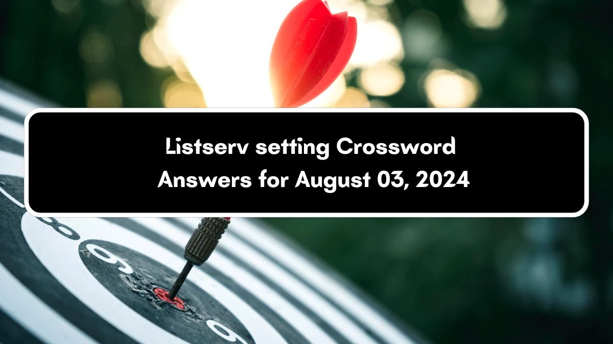 LA Times Listserv setting Crossword Clue Puzzle Answer from August 03, 2024