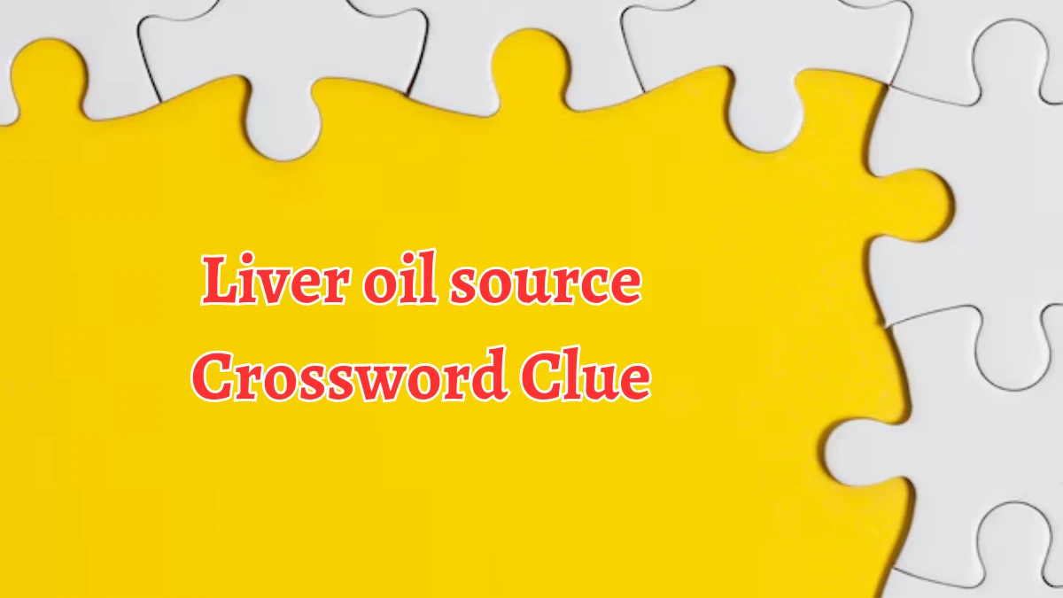 Liver oil source Daily Themed Crossword Clue Puzzle Answer from August 13, 2024