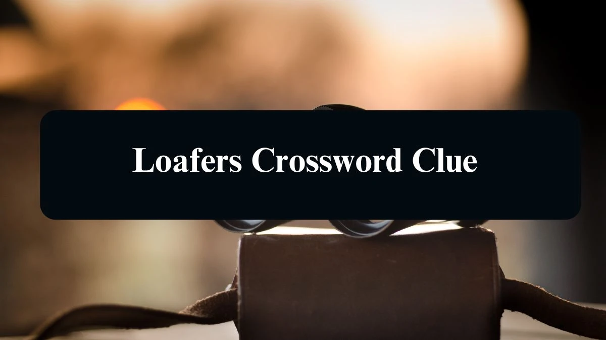 Loafers 6 Letters Crossword Clue Puzzle Answer from August 25, 2024