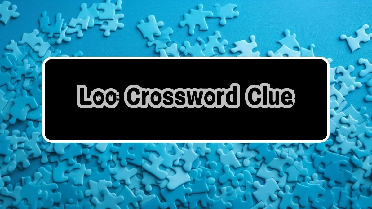 Irish Daily Mail Quick Loo 3 Letters Crossword Clue Puzzle Answers from August 15, 2024