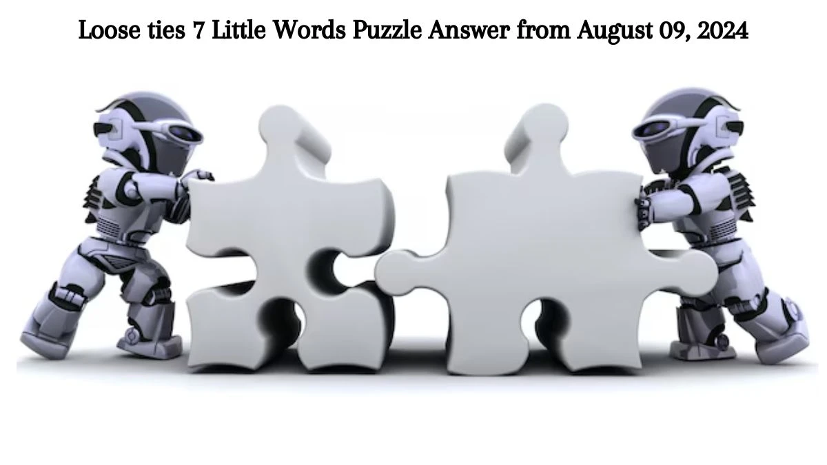 Loose ties 7 Little Words Puzzle Answer from August 09, 2024