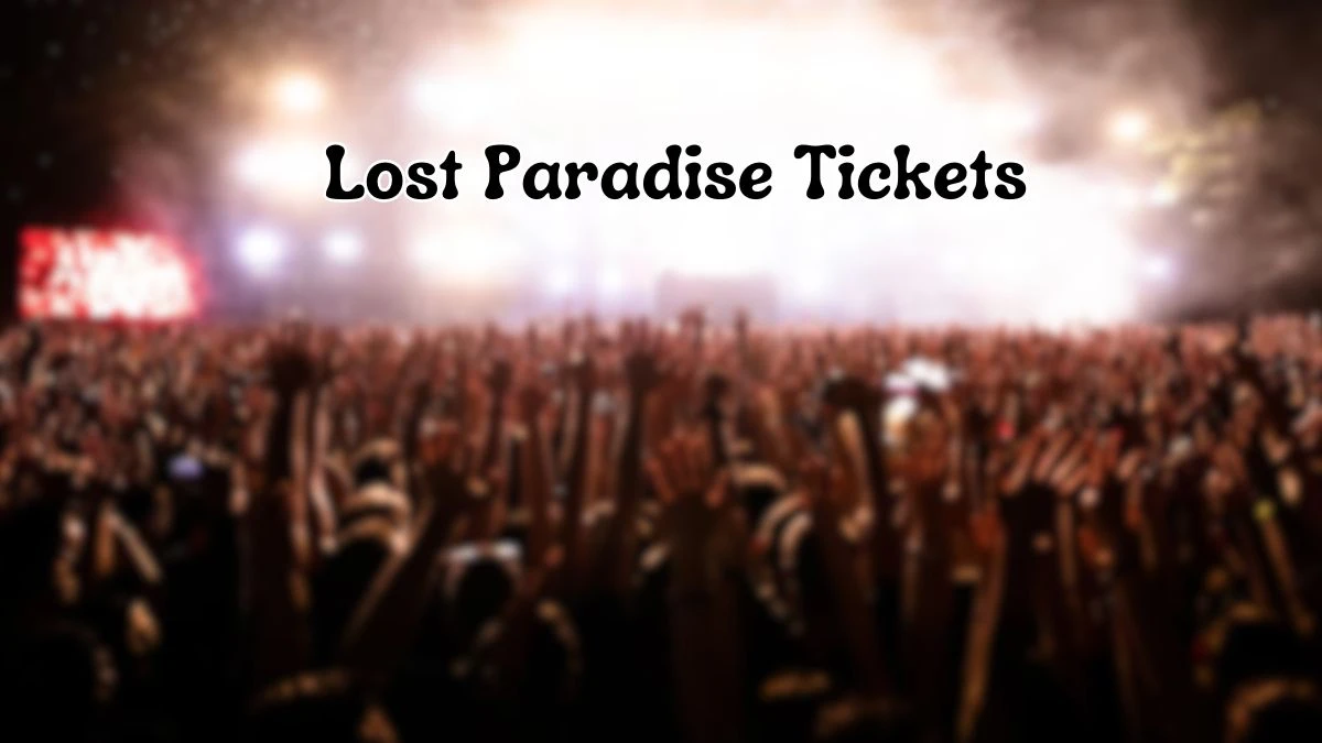 Lost Paradise Tickets How Much are Lost Paradise Tickets? When Do Lost Paradise Tickets Go on Sale?