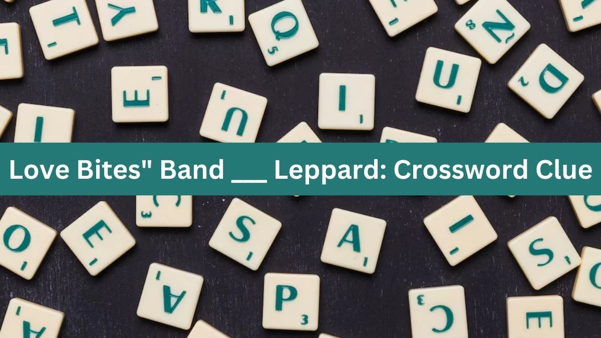 Love Bites Band ___ Leppard: Daily Themed Crossword Clue Puzzle Answer from August 22, 2024