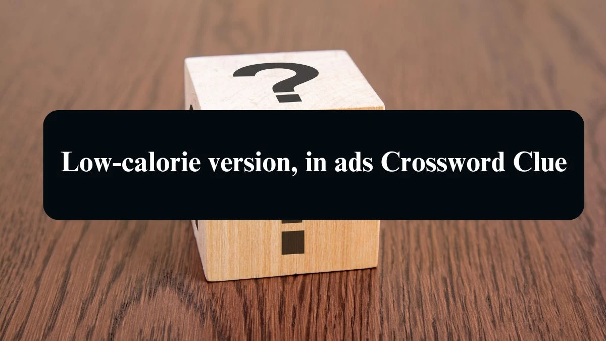 Low-calorie version, in ads Daily Themed Crossword Clue Puzzle Answer from August 14, 2024