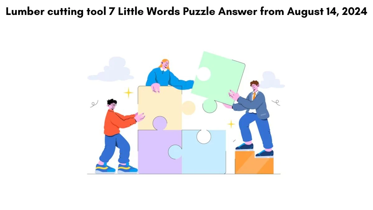 Lumber cutting tool 7 Little Words Puzzle Answer from August 14, 2024