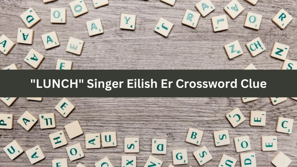 USA Today LUNCH Singer Eilish Er Crossword Clue Puzzle Answer from August 22, 2024