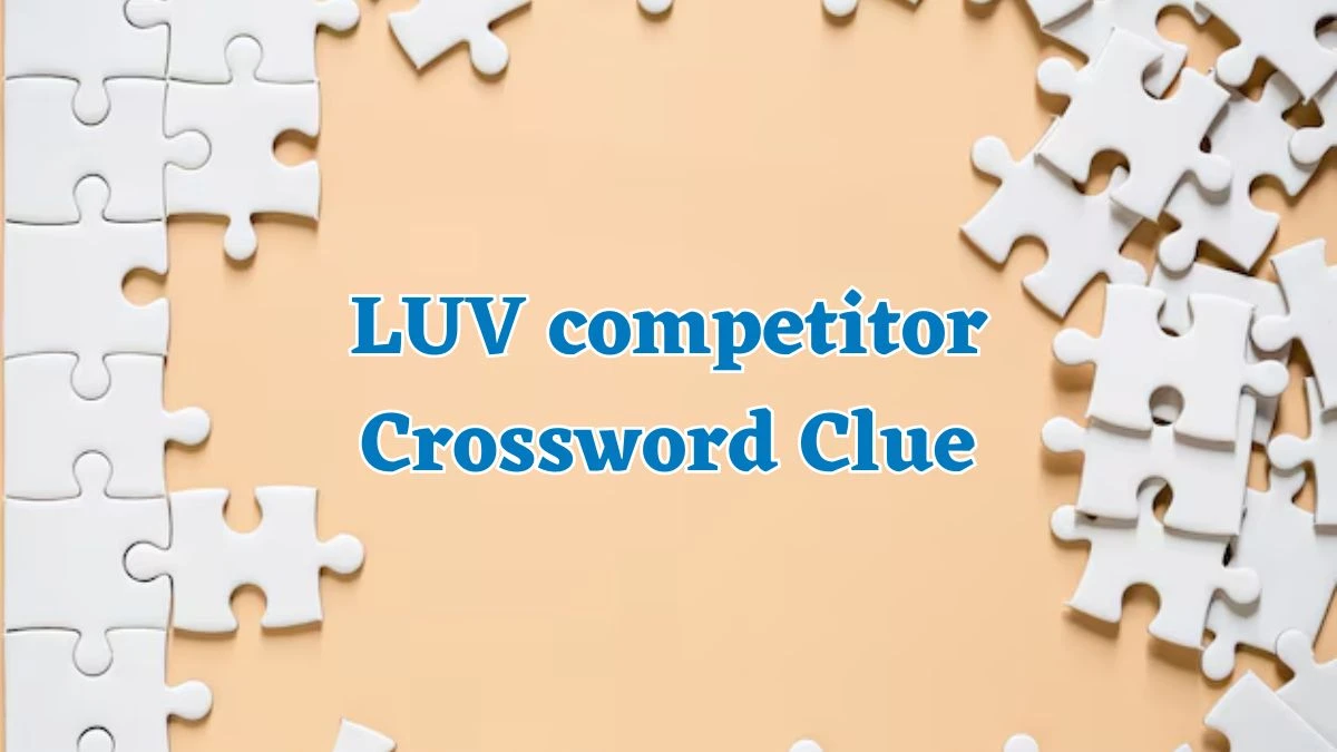 LA Times LUV competitor Crossword Puzzle Answer from August 04, 2024