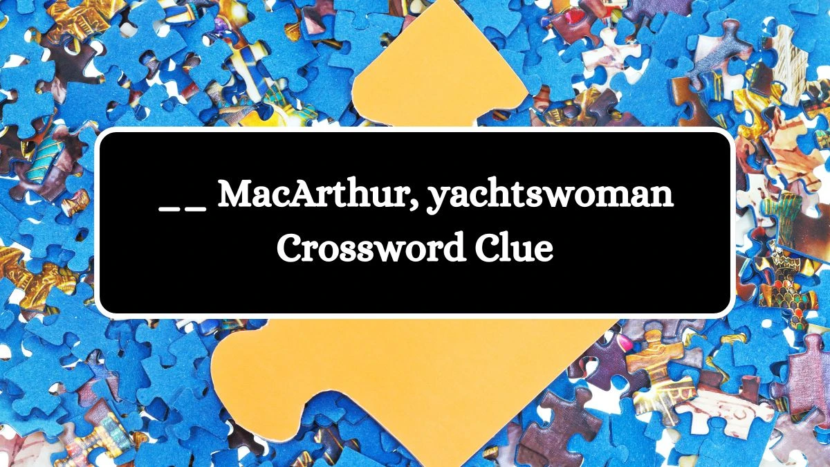 macarthur yachtswoman crossword clue