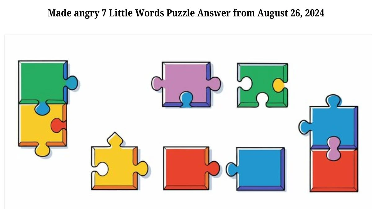 Made angry 7 Little Words Puzzle Answer from August 26, 2024